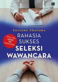 Rahasia Sukses Seleksi Wawancara